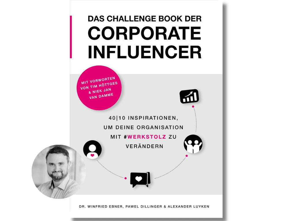 Das Challenge Book der Corporate Influencer
Dr. Winfried Ebner
Pawel Dillinger
Alexander Luyken